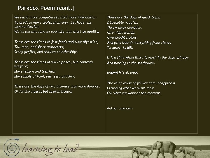 Paradox Poem (cont. ) We build more computers to hold more information To produce