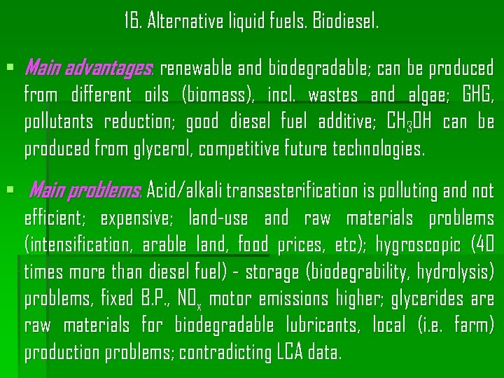 16. Alternative liquid fuels. Biodiesel. § Main advantages: renewable and biodegradable; can be produced