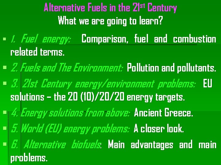 Alternative Fuels in the 21 st Century What we are going to learn? §