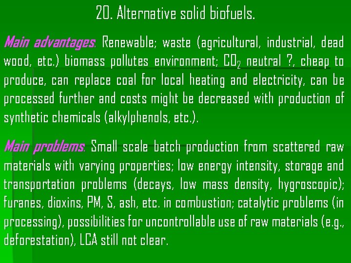 20. Alternative solid biofuels. Main advantages: Renewable; waste (agricultural, industrial, dead wood, etc. )