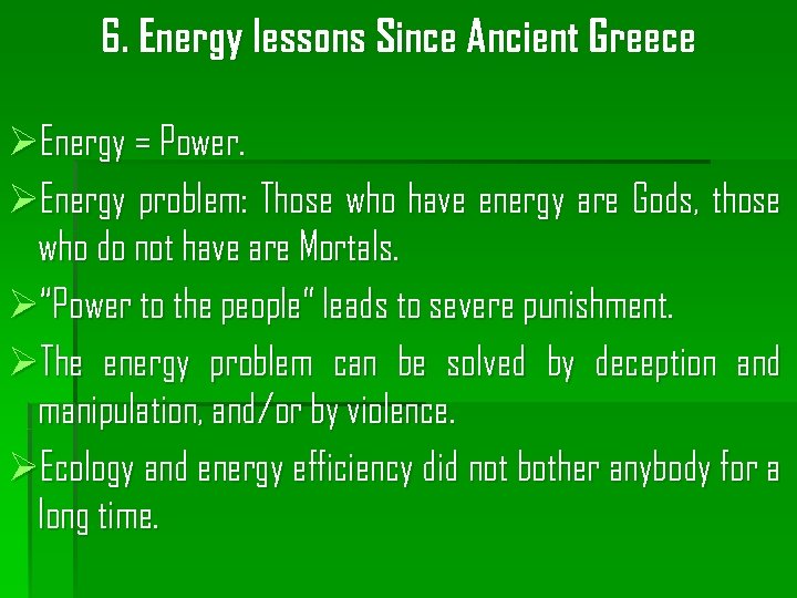 6. Energy lessons Since Ancient Greece ØEnergy = Power. ØEnergy problem: Those who have