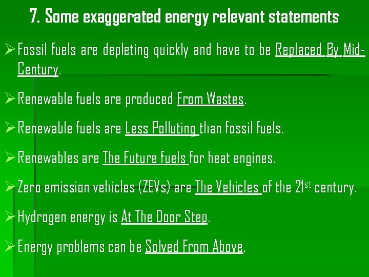 7. Some exaggerated energy relevant statements Ø Fossil fuels are depleting quickly and have