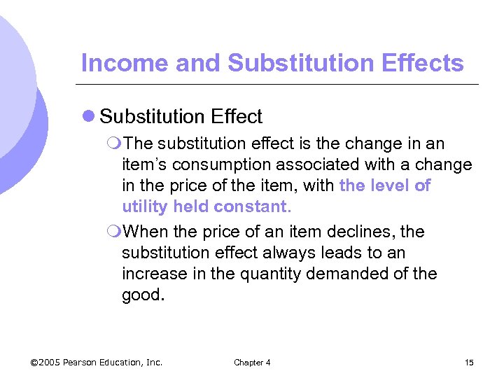 Income and Substitution Effects l Substitution Effect m. The substitution effect is the change