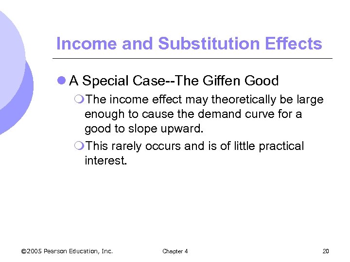 Income and Substitution Effects l A Special Case--The Giffen Good m. The income effect