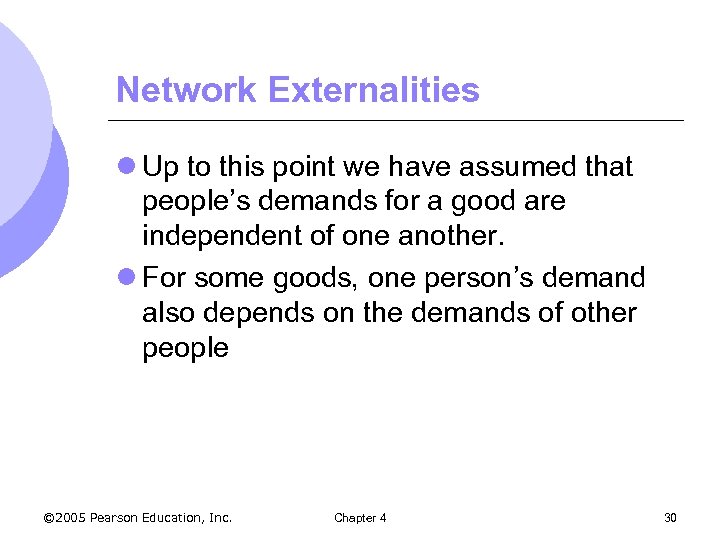 Network Externalities l Up to this point we have assumed that people’s demands for