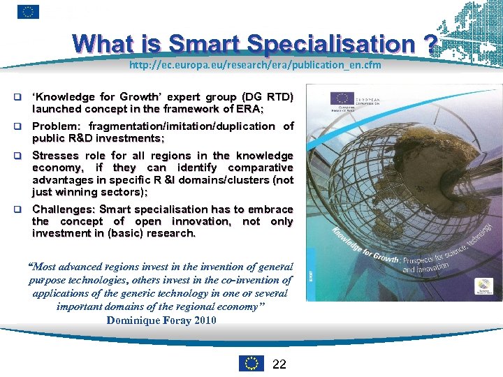 What is Smart Specialisation ? http: //ec. europa. eu/research/era/publication_en. cfm q ‘Knowledge for Growth’