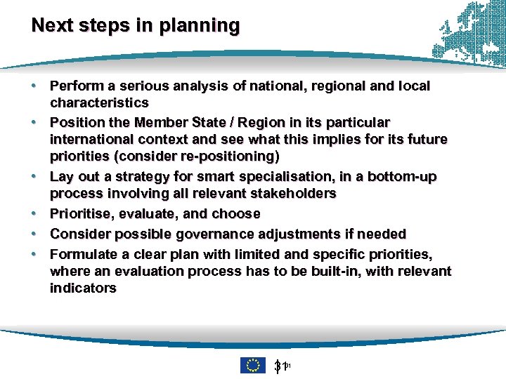 Next steps in planning • Perform a serious analysis of national, regional and local