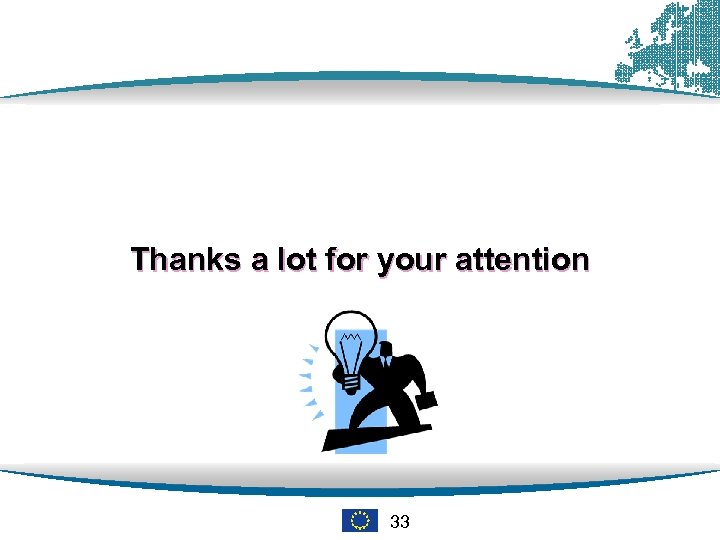 Thanks a lot for your attention 33 
