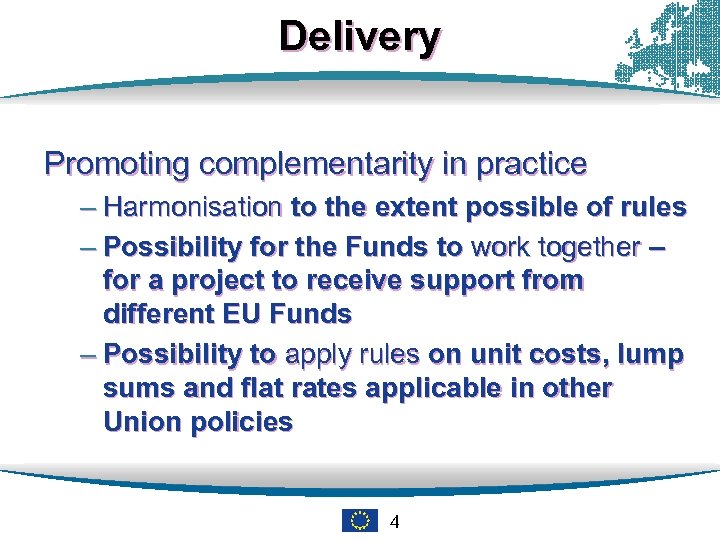 Delivery Promoting complementarity in practice – Harmonisation to the extent possible of rules –