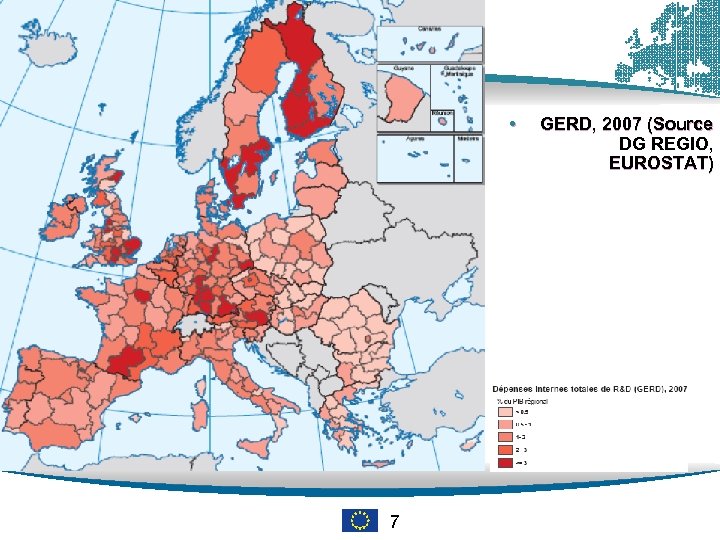  • 7 GERD, 2007 (Source DG REGIO, EUROSTAT) 