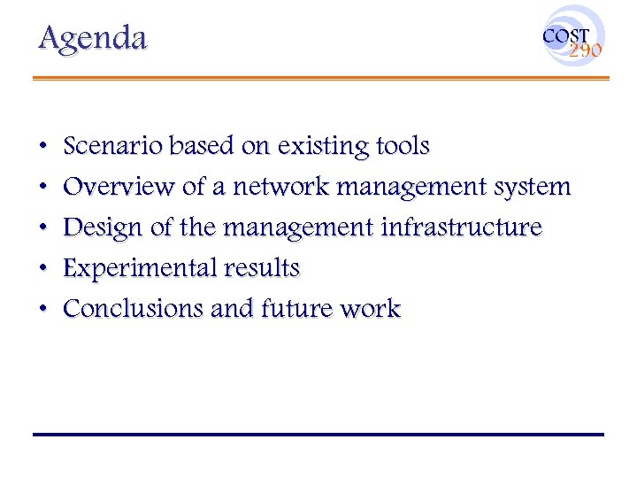 Agenda • • • Scenario based on existing tools Overview of a network management