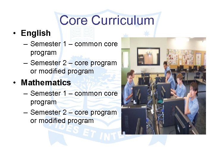 Core Curriculum • English – Semester 1 – common core program – Semester 2