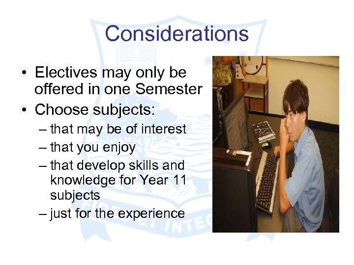 Considerations • Electives may only be offered in one Semester • Choose subjects: –