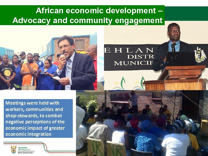 African economic development – Advocacy and community engagement Meetings were held with workers, communities