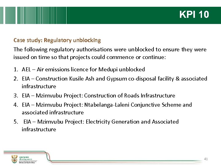 KPI 10 Case study: Regulatory unblocking The following regulatory authorisations were unblocked to ensure