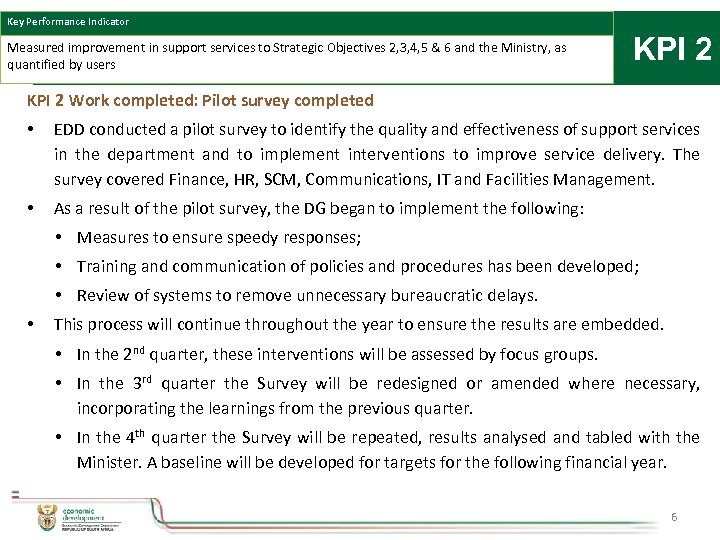 Key Performance Indicator Measured improvement in support services to Strategic Objectives 2, 3, 4,