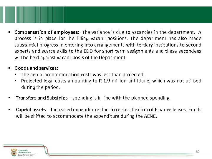 § Compensation of employees: The variance is due to vacancies in the department. A