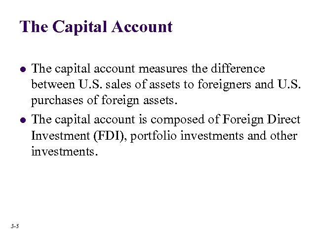 The Capital Account l l 3 -5 The capital account measures the difference between