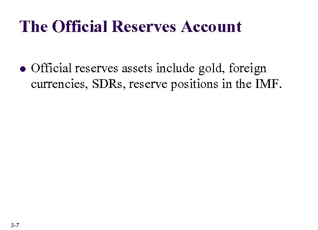 The Official Reserves Account l 3 -7 Official reserves assets include gold, foreign currencies,