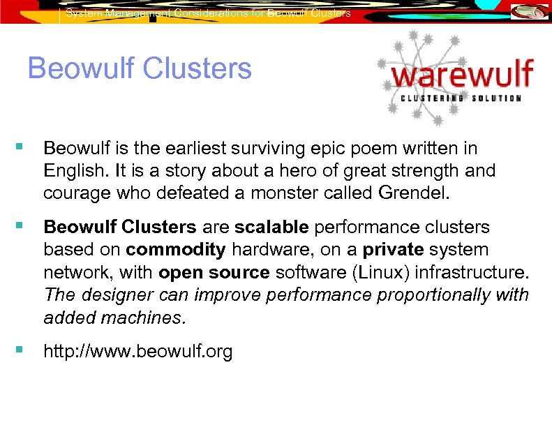 System Management Considerations for Beowulf Clusters § Beowulf is the earliest surviving epic poem