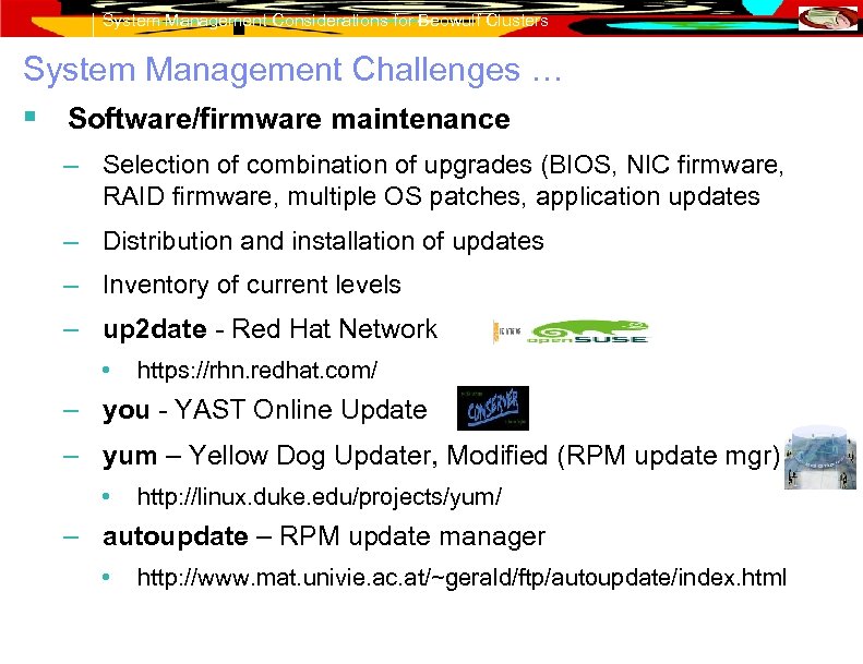System Management Considerations for Beowulf Clusters System Management Challenges … § Software/firmware maintenance –