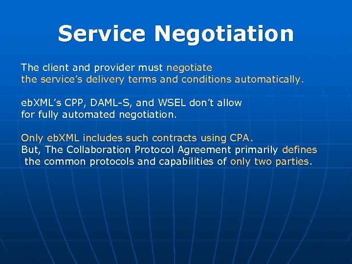 Service Negotiation The client and provider must negotiate the service’s delivery terms and conditions