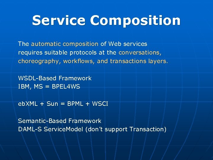 Service Composition The automatic composition of Web services requires suitable protocols at the conversations,