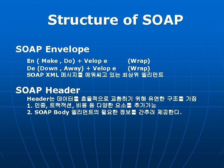 Structure of SOAP Envelope En ( Make , Do) + Velop e (Wrap) De
