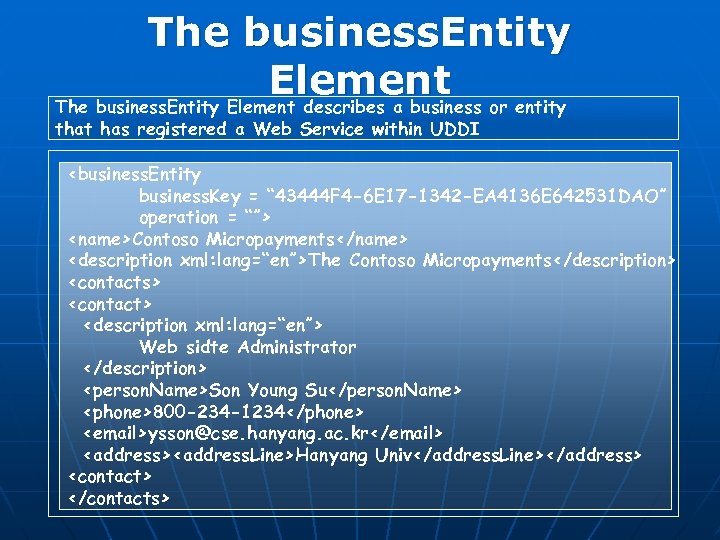 The business. Entity Element or entity The business. Entity Element describes a business that