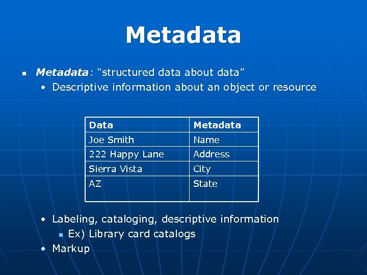 Metadata n Metadata: “structured data about data” • Descriptive information about an object or