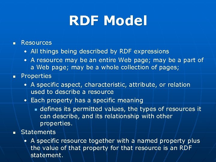 RDF Model n n n Resources • All things being described by RDF expressions