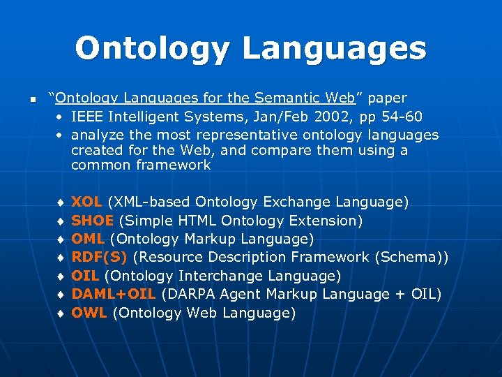 Ontology Languages n “Ontology Languages for the Semantic Web” paper • IEEE Intelligent Systems,