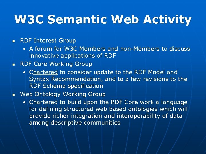 W 3 C Semantic Web Activity n n n RDF Interest Group • A
