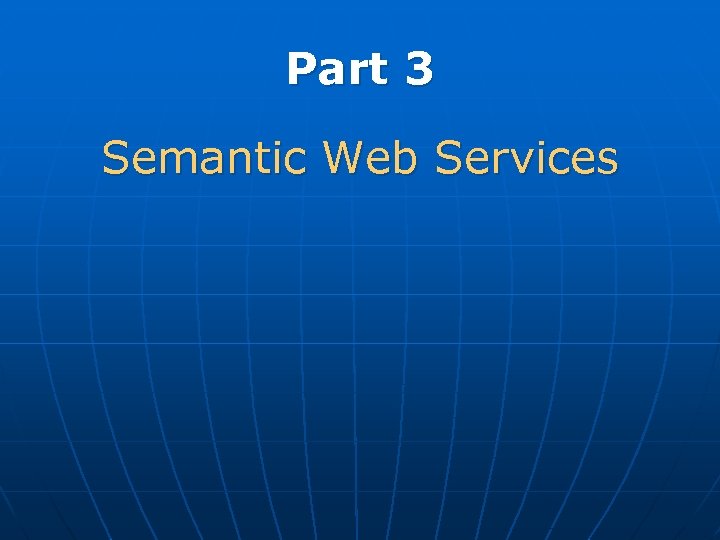 Part 3 Semantic Web Services 