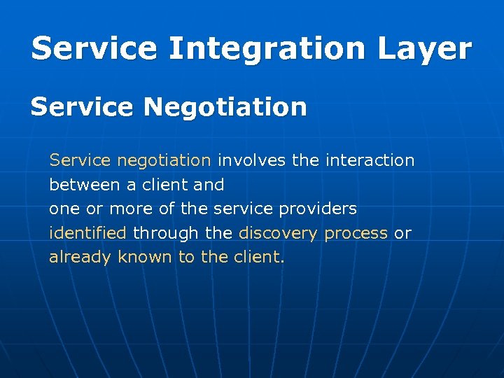 Service Integration Layer Service Negotiation Service negotiation involves the interaction between a client and