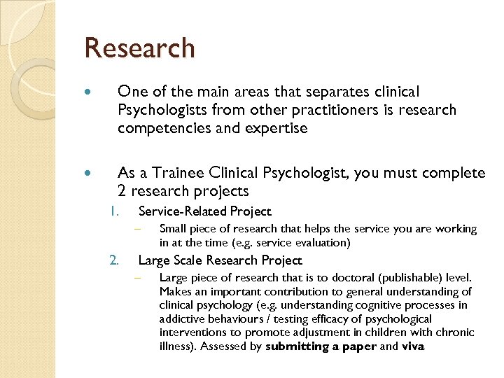 Research One of the main areas that separates clinical Psychologists from other practitioners is