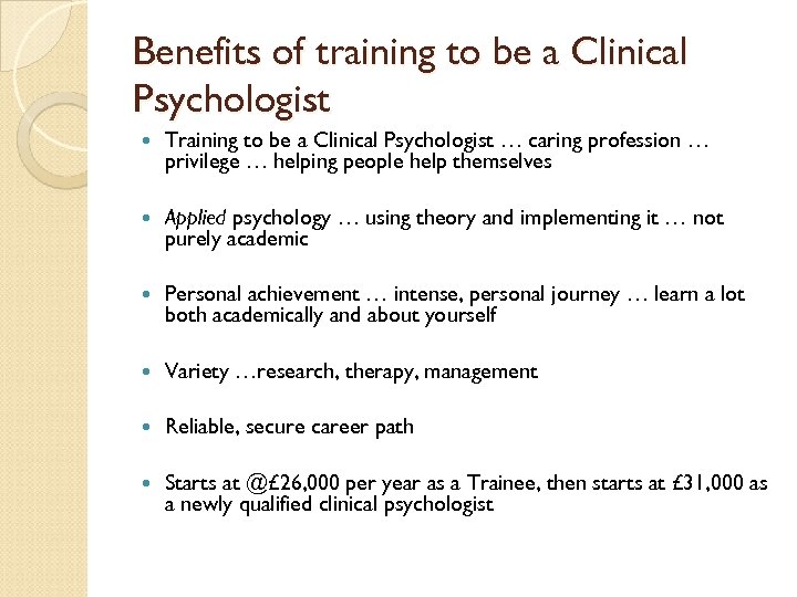 Benefits of training to be a Clinical Psychologist Training to be a Clinical Psychologist