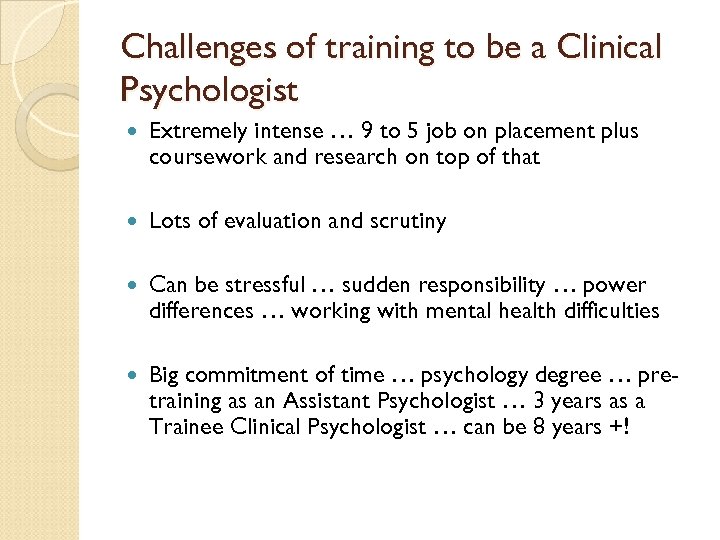 Challenges of training to be a Clinical Psychologist Extremely intense … 9 to 5