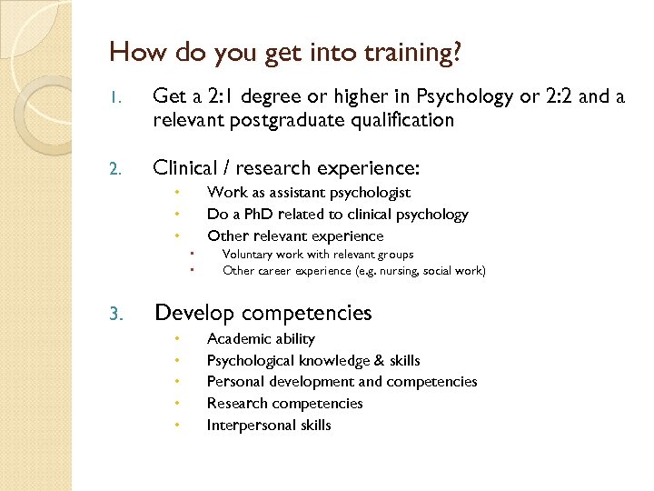 How do you get into training? 1. Get a 2: 1 degree or higher