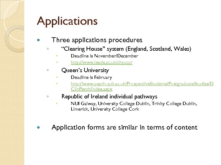 Applications Three applications procedures ◦ “Clearing House” system (England, Scotland, Wales) ◦ Queen’s University