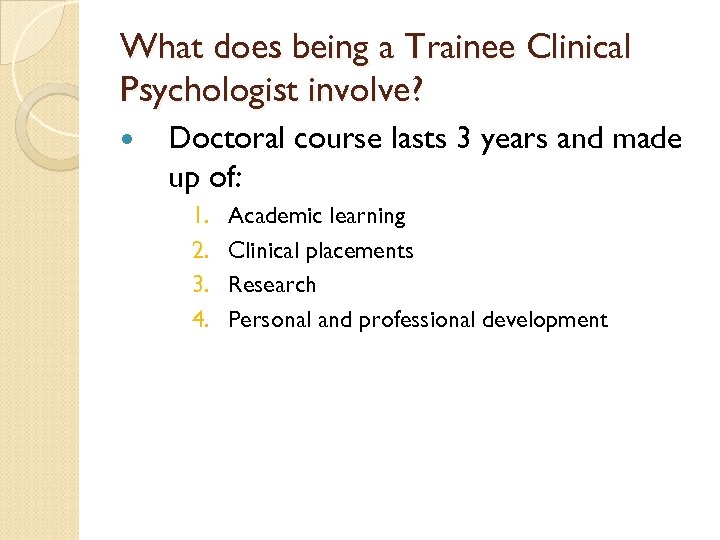 What does being a Trainee Clinical Psychologist involve? Doctoral course lasts 3 years and