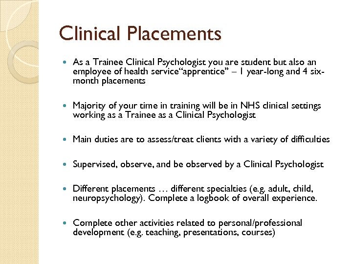 Clinical Placements As a Trainee Clinical Psychologist you are student but also an employee