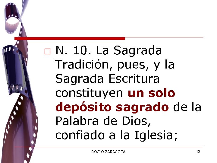 o N. 10. La Sagrada Tradición, pues, y la Sagrada Escritura constituyen un solo