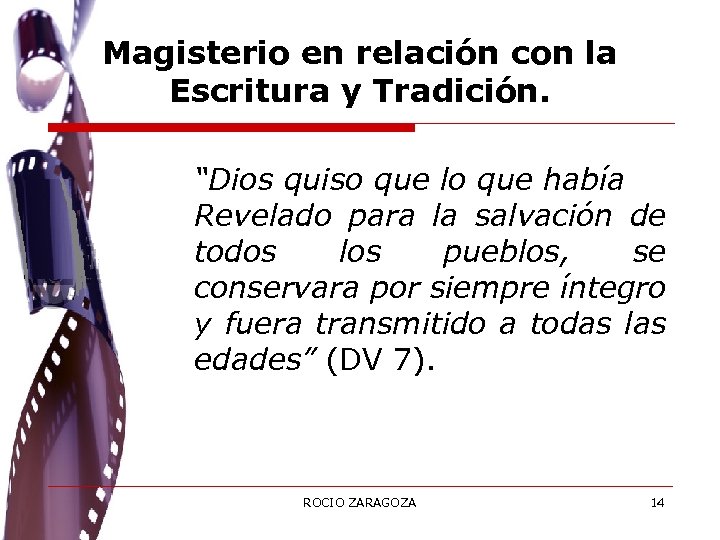 Magisterio en relación con la Escritura y Tradición. “Dios quiso que lo que había