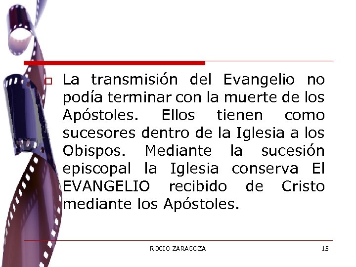 o La transmisión del Evangelio no podía terminar con la muerte de los Apóstoles.
