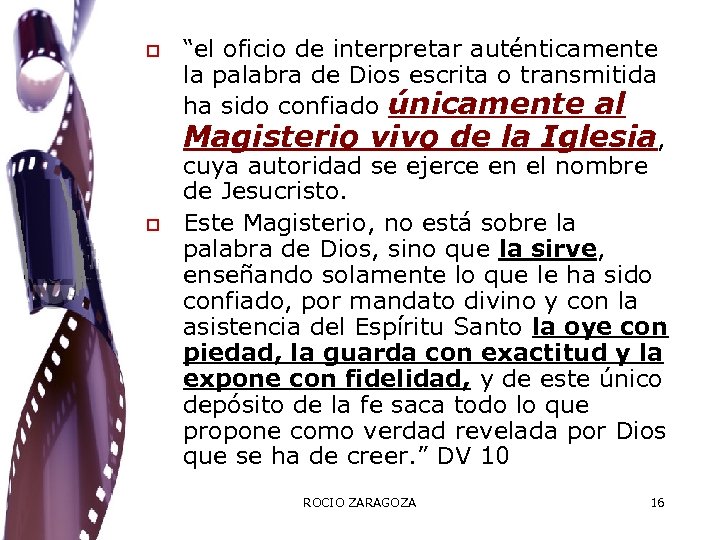 o o “el oficio de interpretar auténticamente la palabra de Dios escrita o transmitida