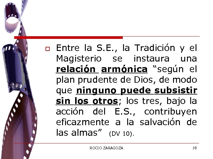 o Entre la S. E. , la Tradición y el Magisterio se instaura una