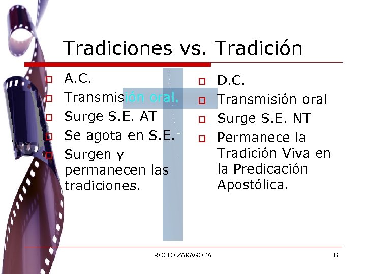 Tradiciones vs. Tradición o o o A. C. Transmisión oral. Surge S. E. AT