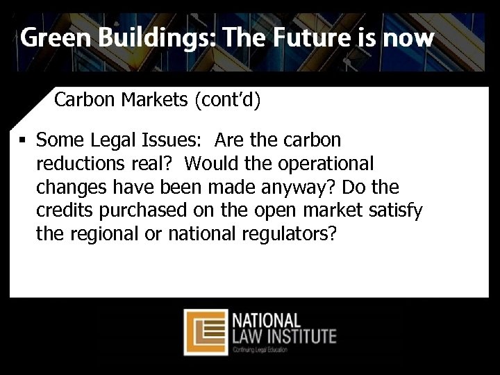 Carbon Markets (cont’d) § Some Legal Issues: Are the carbon reductions real? Would the
