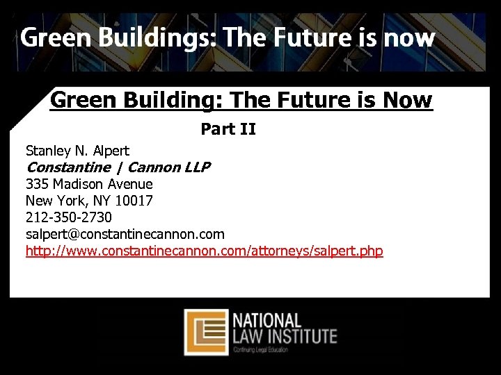 Green Building: The Future is Now Part II Stanley N. Alpert Constantine | Cannon